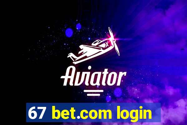 67 bet.com login